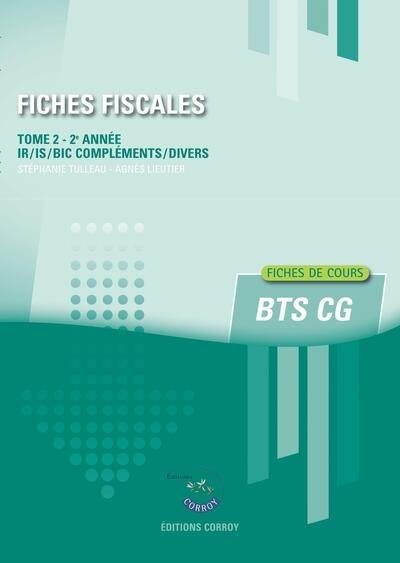 Fiches fiscales. Vol. 2. BTS CG 2e année : IR, IS, BIC compléments, divers : fiches de cours