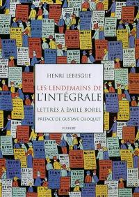 Les lendemains de l'intégrale : lettres à Emile Borel