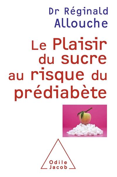 Le plaisir du sucre au risque du prédiabète