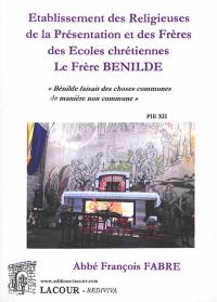 Etablissement des religieuses de la Présentation et des frères des écoles chrétiennes : le frère Bénilde