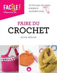 Faire du crochet : un livre pour tout savoir, pratique et accessible à tous