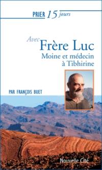 Prier 15 jours avec frère Luc : moine et médecin à Tibhirine