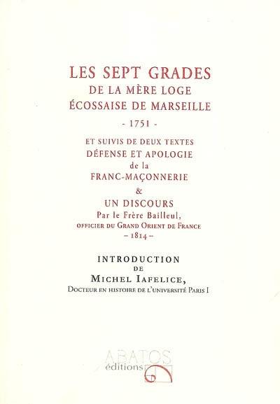 Les sept grades de la mère loge écossaise de Marseille : 1751. Défense & apologie de la franc-maçonnerie. Discours : 1814