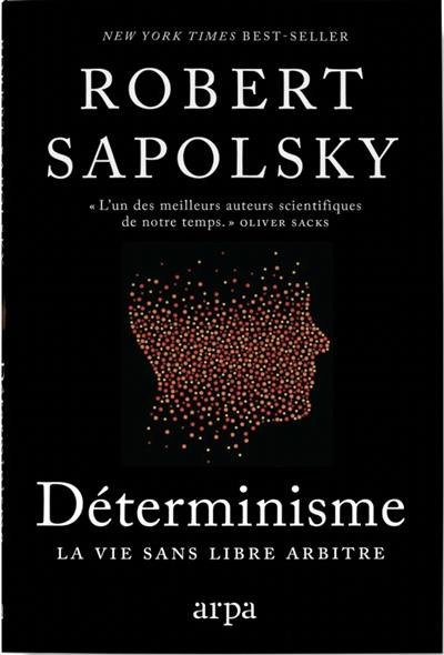 Déterminisme : la vie sans libre arbitre Déterminisme : la vie sans libre arbitre