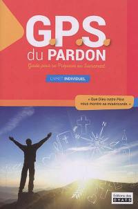 GPS du pardon : guide pour se préparer au sacrement : livret individuel