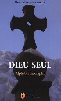 Dieu seul : alphabet incomplet