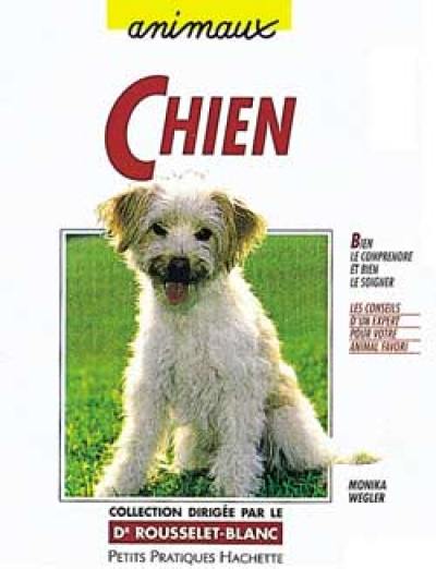 Le Chien : bien le comprendre et bien le soigner