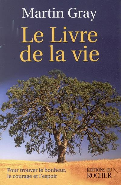 Le livre de la vie : pour trouver le bonheur, le courage et l'espoir