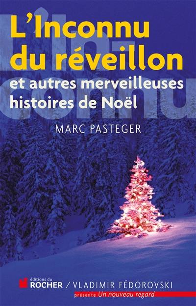 L'inconnu du réveillon : et autres merveilleuses histoires de Noël