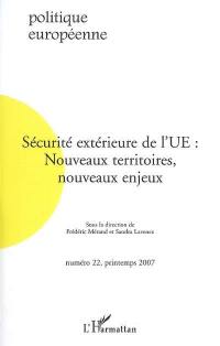 Politique européenne, n° 22. Sécurité extérieure de l'UE : nouveaux territoires, nouveaux enjeux