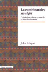 La combinatoire straight : colonialisme, violences sexuelles et bâtard-es du capital