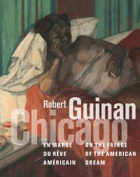 Robert Guinan, Chicago, en marge du rêve américain. Robert Guinan, Chicago, on the fringe of the American dream