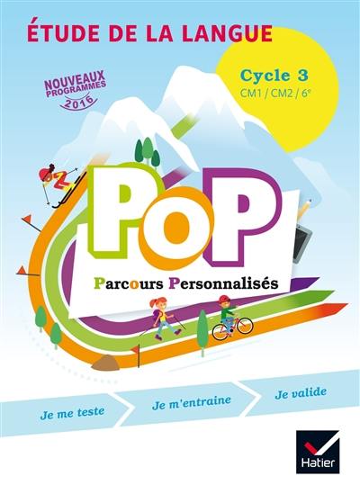 Pop parcours personnalisés, étude de la langue : cycle 3, CM1, CM2, 6e : nouveaux programmes 2016