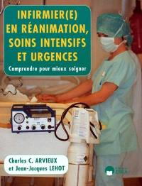 Infirmier(e) en réanimation, soins intensifs et urgences : comprendre pour mieux soigner