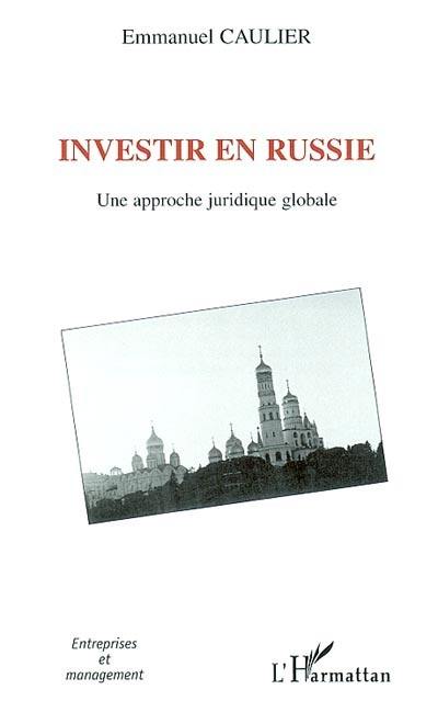 Investir en Russie : une approche juridique globale