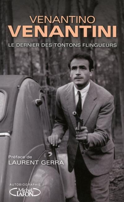 Le dernier des tontons flingueurs : autobiographie