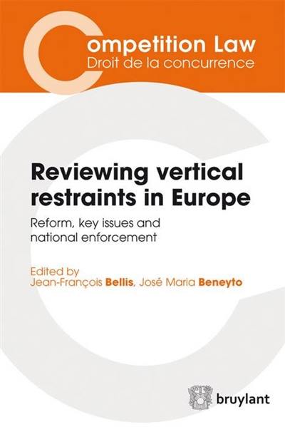 Reviewing vertical restraints in Europe : reform, key issues and national enforcement