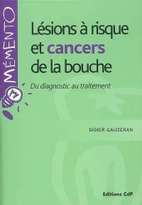 Lésions à risque et cancers de la bouche : diagnostic et traitement