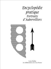 Encyclopédie pratique : portraits d'Aubervilliers