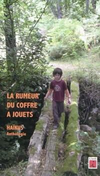 La rumeur du coffre à jouets : haïkus, anthologie