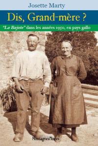 Dis, grand-mère ? : la Bajote dans les années 1950 en pays gallo