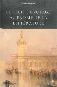 Le récit de voyage au prisme de la littérature