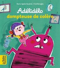 Adélidélo. Adélidélo dompteuse de colère !