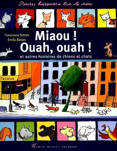 Miaou ! Ouah, Ouah et autres histoires de chiens et de chats