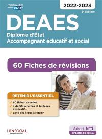 DEAES, diplôme d'Etat accompagnant éducatif et social : 60 fiches de révisions : 2022-2023