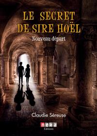 Le secret de sire Hoël. Vol. 2. Nouveau départ