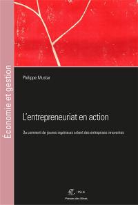 L'entrepreneuriat en action ou Comment de jeunes ingénieurs créent des entreprises innovantes