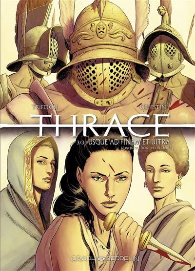 Thrace. Vol. 3. Usque ad finem et ultra. Jusqu'au bout et au-delà