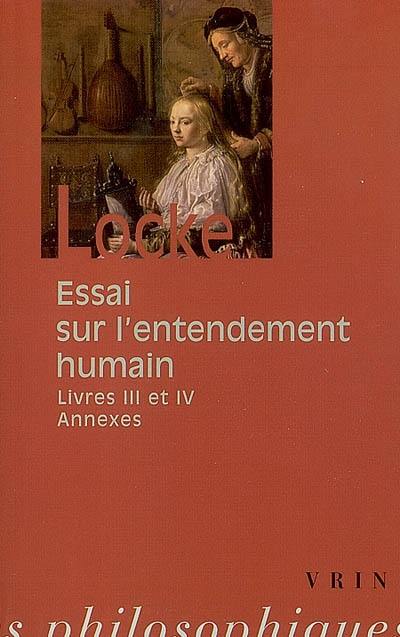 Essai sur l'entendement humain. Livres III et IV, annexes