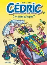 Cédric. Vol. 27. C'est quand qu'on part ?