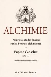 Alchimie. Vol. 3. Nouvelles études diverses sur les portraits alchimiques