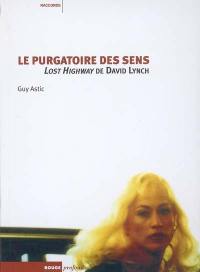 Le purgatoire des sens : Lost Highway de David Lynch