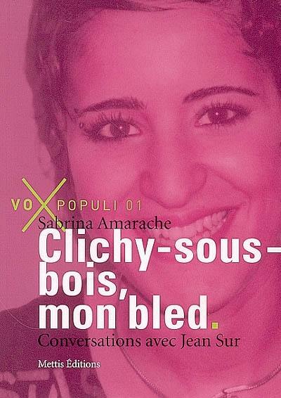 Clichy-sous-Bois, mon bled : conversations avec Jean Sur Clichy-sous-Bois, mon bled : conversations avec Jean Sur