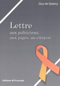 Lettre aux politiciens, aux juges, au citoyen