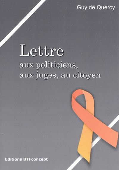 Lettre aux politiciens, aux juges, au citoyen