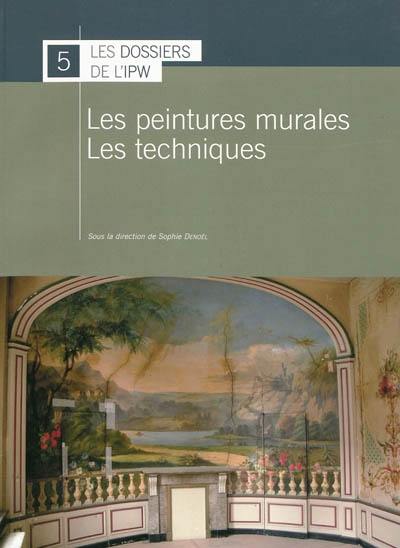 Les peintures murales, les techniques : actes du colloque, Liège, 2 et 3 octobre 2006