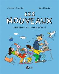 Les nouveaux. Vol. 4. Attention aux turbulences !