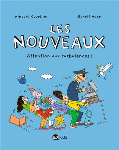 Les nouveaux. Vol. 4. Attention aux turbulences !