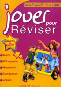 Jouer pour réviser, de la 6e à la 5e, 11-12 ans : maths, orthographe, grammaire, conjugaison, anglais