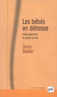 Les bébés en détresse : intersubjectivité et travail de lien : une théorie de la fonction contenante