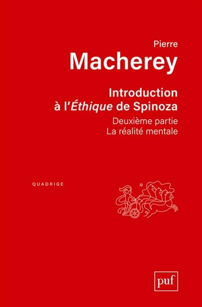 Introduction à l'Ethique de Spinoza. Deuxième partie : la réalité mentale