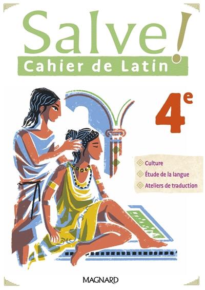 Salve ! cahier de latin 4e : culture, étude de la langue, ateliers de traduction Salve ! cahier de latin 4e : culture, étude de la langue, ateliers de traduction