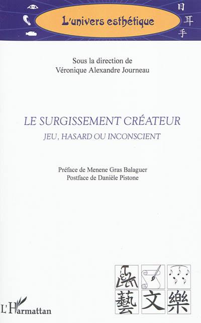 Le surgissement créateur : jeu, hasard ou inconscient