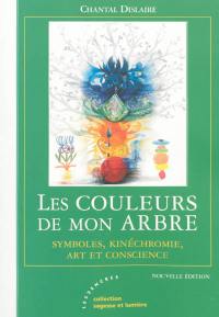 Les couleurs de mon arbre : symboles, kinéchromie, art et conscience