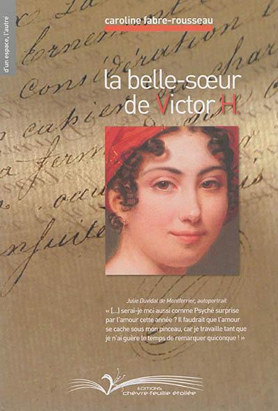 La belle-soeur de Victor H. : Julie Duvidal de Montferrier