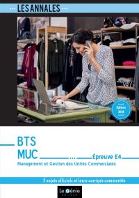 Annales BTS MUC : épreuve E4, management et gestion des unités commerciales : 5 cas corrigés en détail